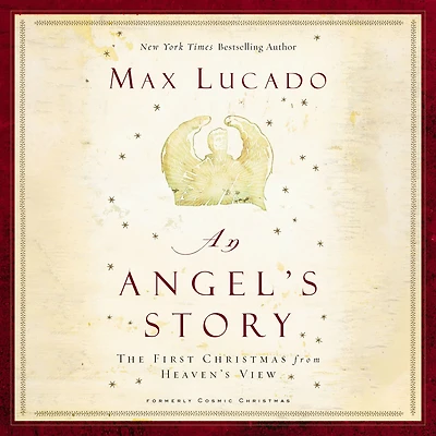 An Angel's Story: The First Christmas from Heaven's View (formerly Cosmic Christmas)