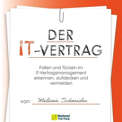 Der IT-Vertrag - Fallen und Tücken im IT-Vertragsmanagement erkennen, aufdecken und vermeiden (ungekürzt)
