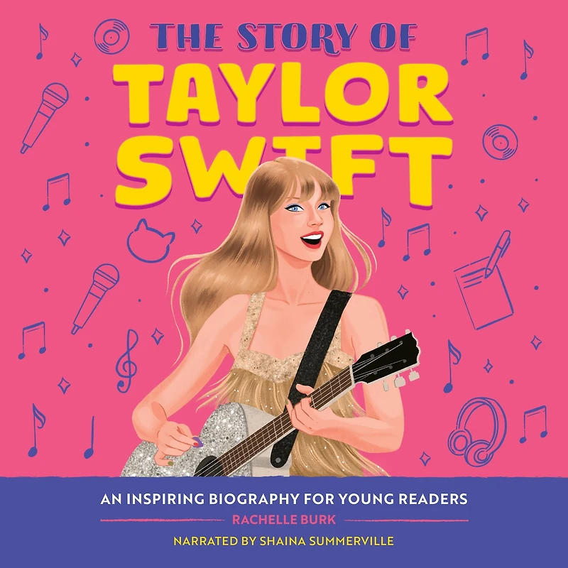 The Story of Taylor Swift: An Inspiring Biography for Young Readers