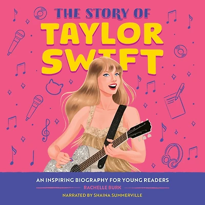 The Story of Taylor Swift: An Inspiring Biography for Young Readers