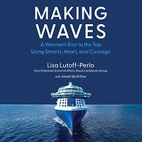 Making Waves: A Woman's Rise to the Top Using Smarts, Heart, and Courage
