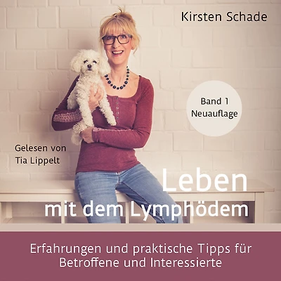 Leben mit dem Lymphödem - Erfahrungen und praktische Tipps für Betroffene Interessierte (ungekürzt)