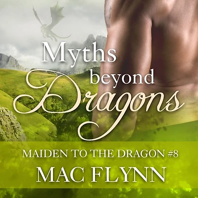 Myths Beyond Dragons: Maiden to the Dragon #8 (Alpha Shifter Romance)
