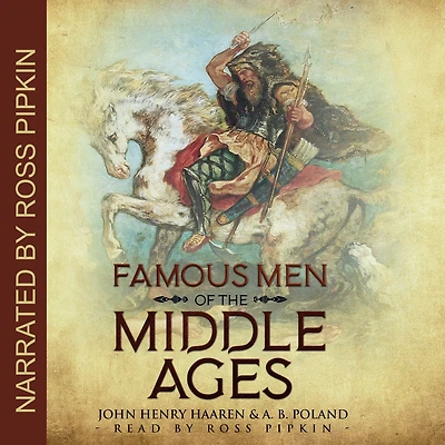 Famous Men of the Middle Ages (Illustrated)