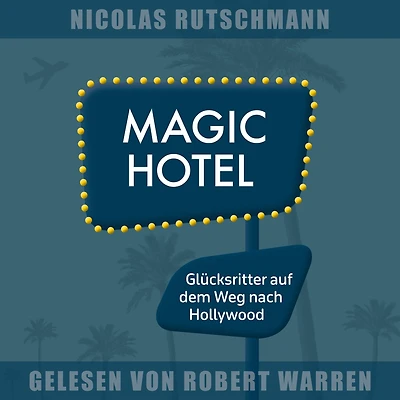 Magic Hotel: Glücksritter auf dem Weg nach Hollywood