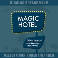 Magic Hotel: Glücksritter auf dem Weg nach Hollywood