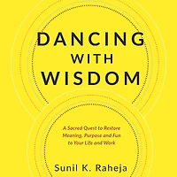 Dancing With Wisdom: A Sacred Quest to Restore Meaning, Purpose and Fun Your Life Work.