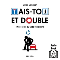 Tais-toi et double. Philosophie du code de la route