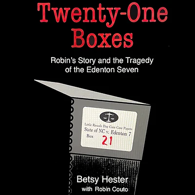 Twenty-One Boxes: Robin's Story and the Tragedy of Edenton Seven
