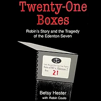 Twenty-One Boxes: Robin's Story and the Tragedy of Edenton Seven