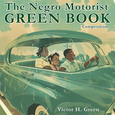 The Negro Motorist Green Book Compendium