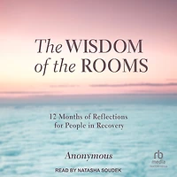 the Wisdom of Rooms: 12 Months Reflections for People Recovery