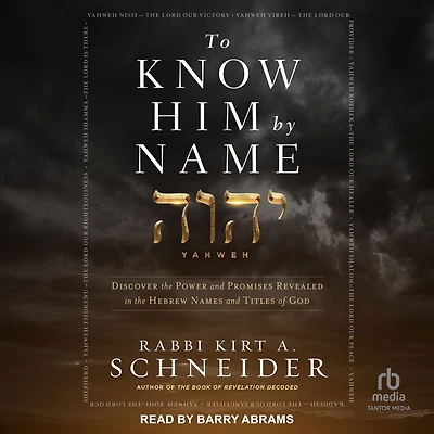 To Know Him by Name: Discover the Power and Promises Revealed Hebrew Names Titles of God