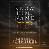 To Know Him by Name: Discover the Power and Promises Revealed Hebrew Names Titles of God
