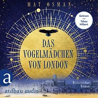 Das Vogelmädchen von London: Historischer Roman