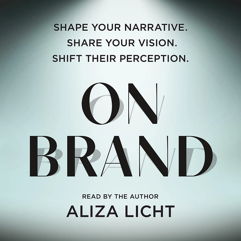 On Brand: Shape Your Narrative. Share Vision. Shift Their Perception.