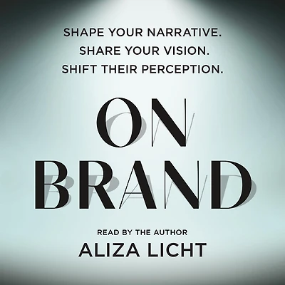 On Brand: Shape Your Narrative. Share Vision. Shift Their Perception.