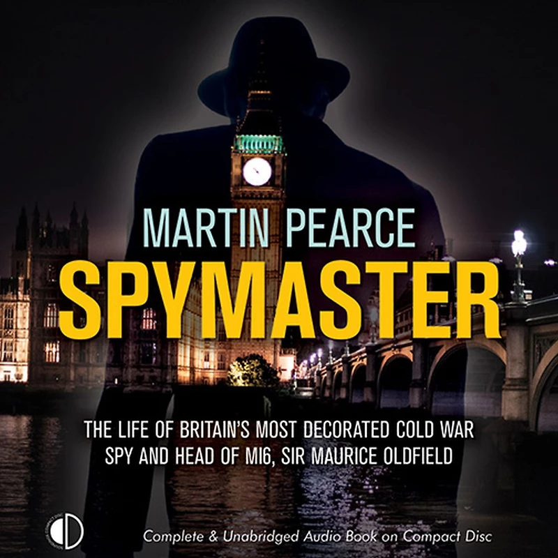 Spymaster: The Life of Britain's Most Decorated Cold War Spy and Head MI6, Sir Maurice Oldfield