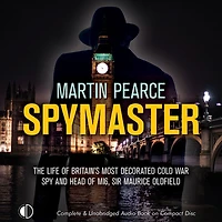 Spymaster: The Life of Britain's Most Decorated Cold War Spy and Head MI6, Sir Maurice Oldfield