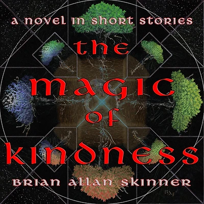 The Magic of Kindness: A Novel Short Stories
