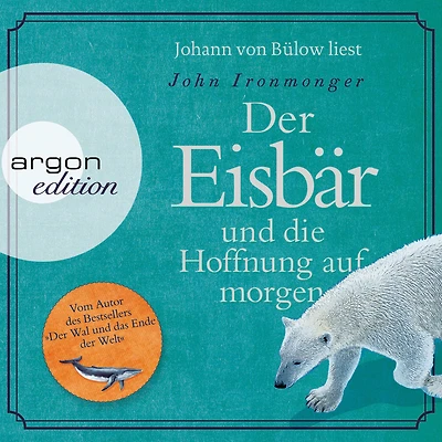 Der Eisbär und die Hoffnung auf morgen (Autorisierte Lesefassung)