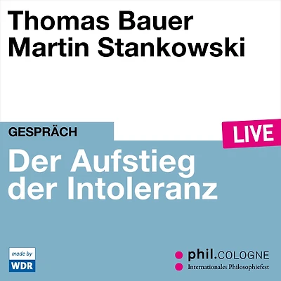 Der Aufstieg der Intoleranz - phil.COLOGNE live (Ungekürzt)