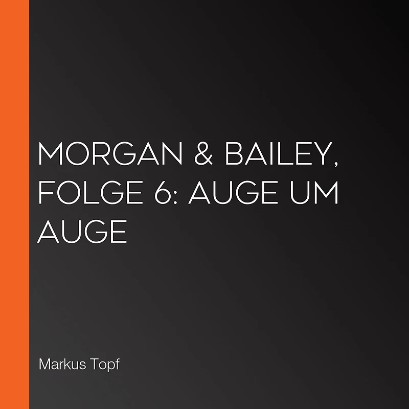 Morgan & Bailey, Folge 6: Auge um Auge