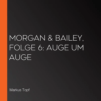 Morgan & Bailey, Folge 6: Auge um Auge