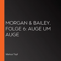 Morgan & Bailey, Folge 6: Auge um Auge