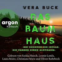 Das Baumhaus - Sie suchten die Idylle. Sie fanden einen Albtraum. (Ungekürzte Lesung)