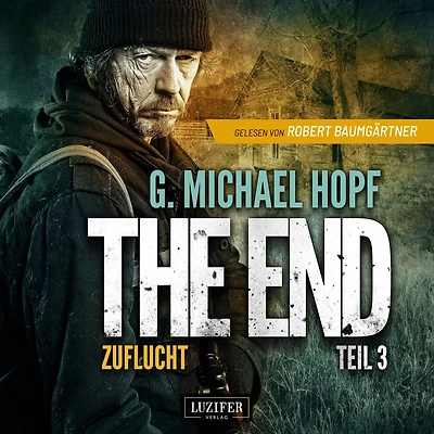 ZUFLUCHT (The End 3): Endzeit-Thriller