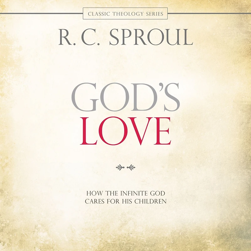 God's Love: How the Infinite God Cares for His Children