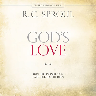 God's Love: How the Infinite God Cares for His Children