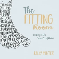 the Fitting Room: Putting On Character of Christ