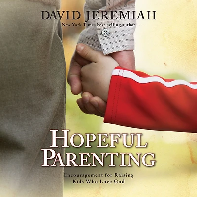 Hopeful Parenting: Encouragement for Raising Kids Who Love God