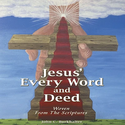 Jesus' Every Word and Deed: Woven From the Scriptures