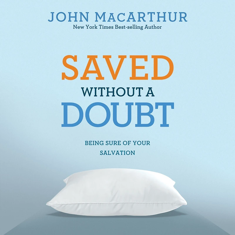 Saved Without a Doubt: Being Sure of Your Salvation