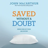 Saved Without a Doubt: Being Sure of Your Salvation