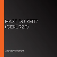 Hast du Zeit? (gekürzt)