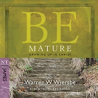 Be Mature (James): Growing Up Christ
