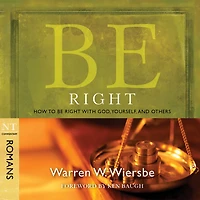 Be Right (Romans): How to with God, Yourself, and Others