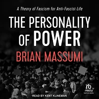 The Personality of Power: A Theory Fascism for Anti-fascist Life