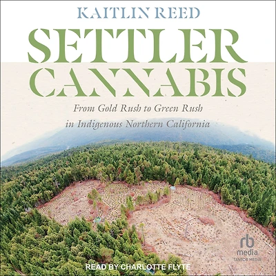 Settler Cannabis: From Gold Rush to Green Indigenous Northern California