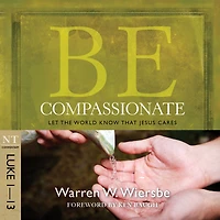 Be Compassionate (Luke 1-13): Let the World Know That Jesus Cares