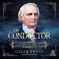 The Conductor: Story of Rev. John Rankin, Abolitionism's Essential Founding Father