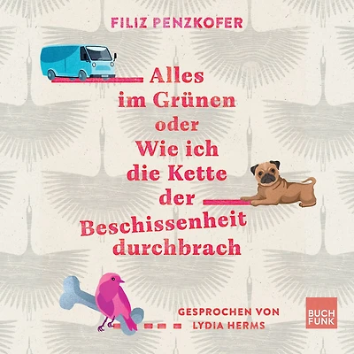 Alles im Grünen oder Wie ich die Kette der Beschissenheit durchbrach (ungekürzt)