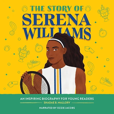 The Story of Serena Williams: An Inspiring Biography for Young Readers