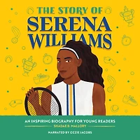 The Story of Serena Williams: An Inspiring Biography for Young Readers