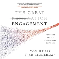 The Great Engagement: How CEOs Create Exceptional Cultures
