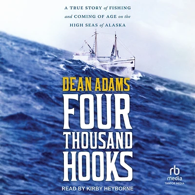 Four Thousand Hooks: A True Story of Fishing and Coming Age on the High Seas Alaska